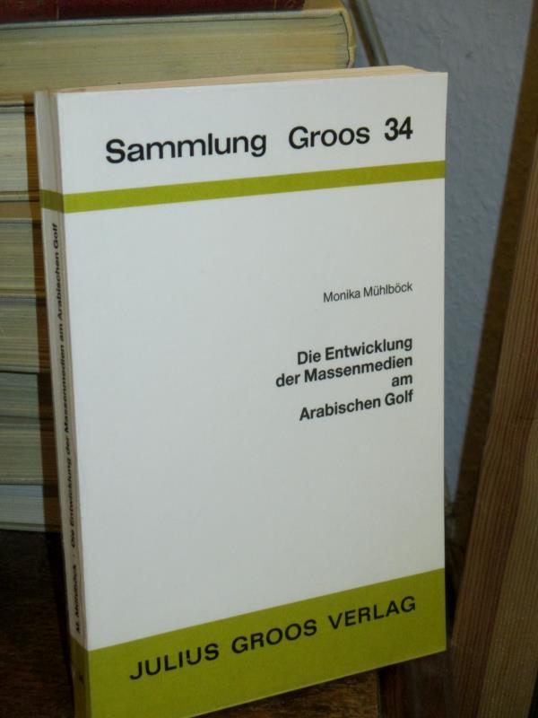 Die Entwicklung der Massenmedien am Arabischen Golf. (= Sammlung Groos 34). - Mühlböck, Monika