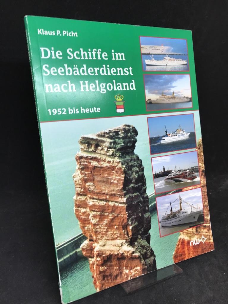 Die Schiffe im Seebäderdienst nach Helgoland 1952 bis heute. - Picht, Klaus P.