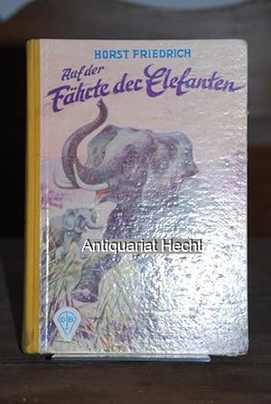 Auf der Fährte der Elefanten. Illustrationen: F. M. Kieselbach.