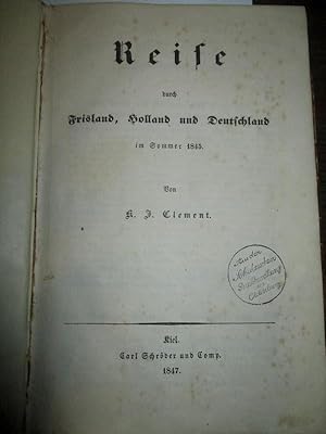 Reise durch Frisland, Holland und Deutschland im Sommer 1845.