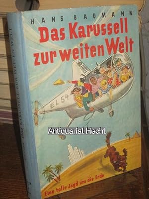 Das Karussell zur weiten Welt. Eine tolle jagd um die Erde. Innenbilder und Karten: Kurt Wendlandt.