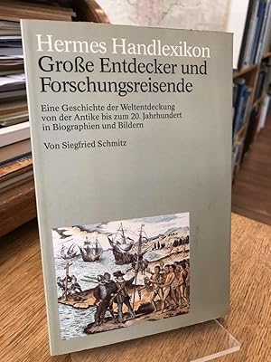 Grosse Entdecker und Forschungsreisende. Eine Geschichte der Weltentdeckung von der Antike bis zu...