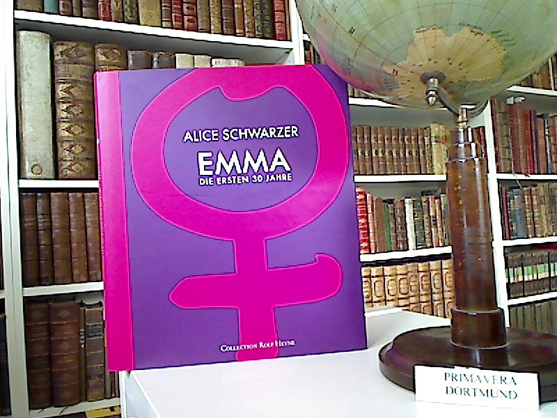 Emma . Die ersten 30 Jahre. - Schwarzer, Alice