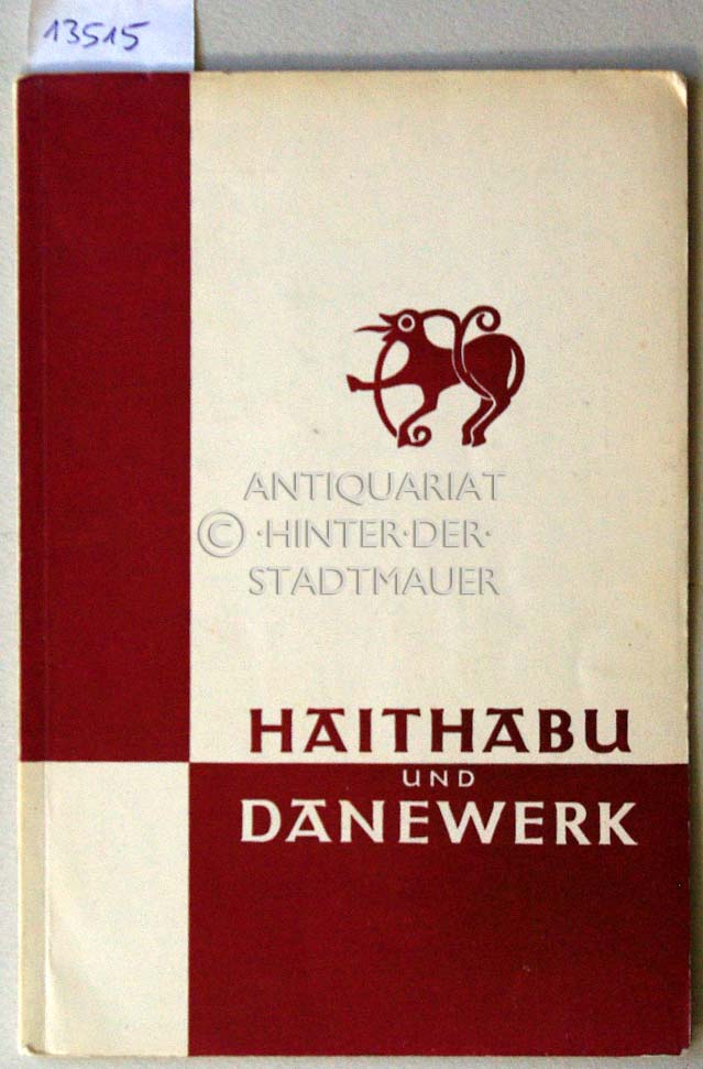 Haithabu und Danewerk. [= Schleswig-Holsteinisches Landesmuseum für Vor- und Frühgeschichte: Wegweiser durch die Sammlung, H. 2]
