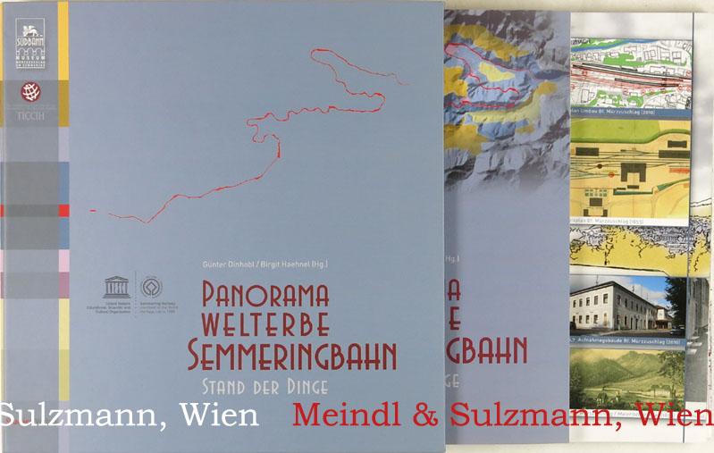 Panorama Welterbe Semmeringbahn. Stand der Dinge. - Semmeringbahn.- Dinhobl, Günter u. Birgit Haehnel (Hrsg.).