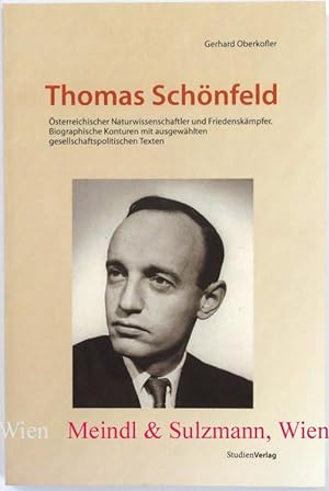 Thomas Schönfeld (1923-2008). Österreichischer Naturwissenschaftler und Friedenskämpfer. Biograph...