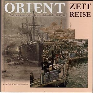 Orient Zeitreise. Auf den Spuren der Ida von Hahn Hahn 1843/44