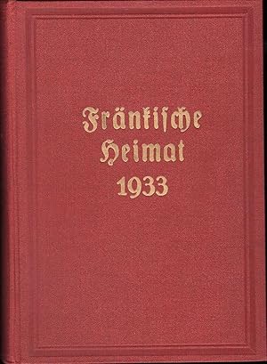 Fränkische Heimat 1933. Vereinigte Zeitschriften Fränkische Monatshefte und Mein Frankenland. 12....