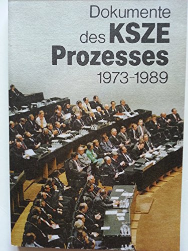 Dokumente des KSZE-Prozesses : 1973 - 1989. hrsg. vom Ministerium für Auswärtige Angelegenheiten der Deutschen Demokratischen Republik