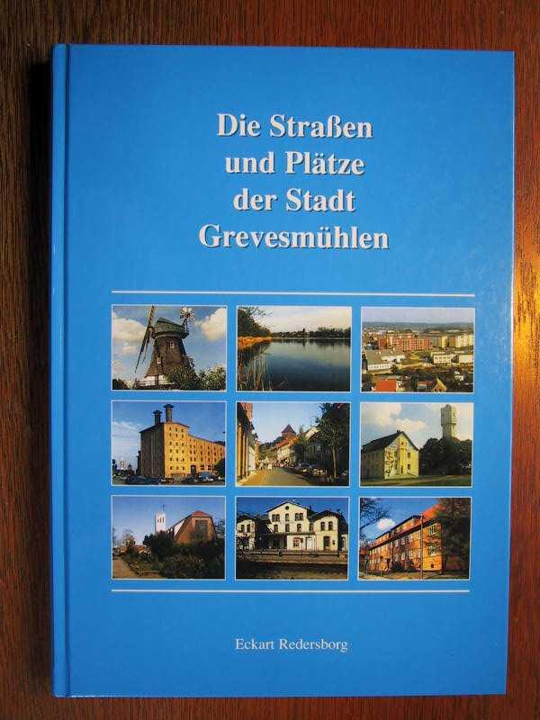 Die Straßen und Plätze der Stadt Grevesmühlen. - Eckart Redersborg Grevesmühlen (Hrsg.)