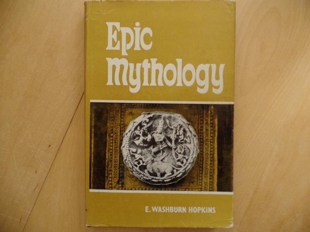 Epic Mythology. Encyclopedia of Indo-Aryan Research (Grundriss d. Indo-Arischen Philologie u. Altertumskunde - Washburn Hopkins, E.