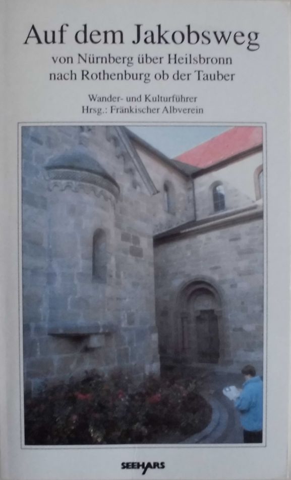 Auf dem Jakobsweg von Nürnberg über Heilsbronn nach Rothenburg o.d.T.: Wander- und Kulturführer