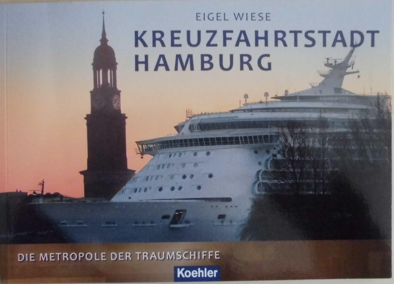Kreuzfahrtstadt Hamburg - Die Metropole der Traumschiffe - Wiese, Eigel