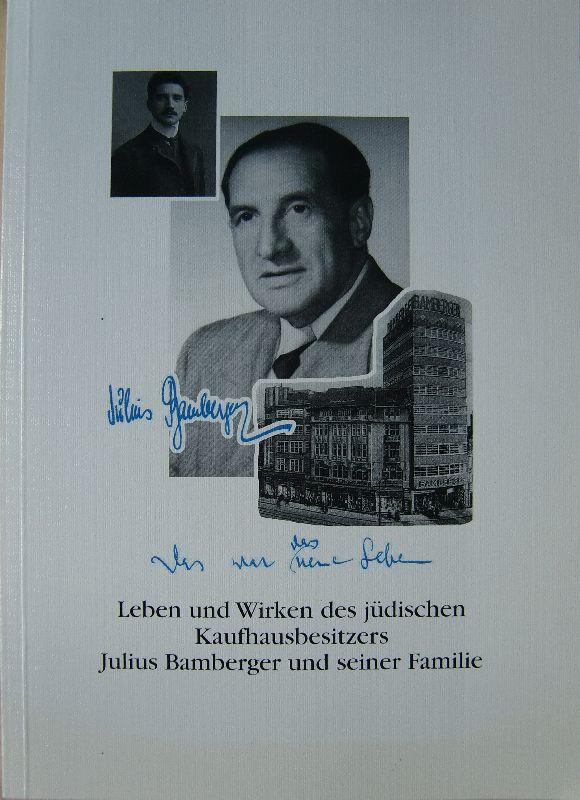 Leben und Wirken des jüdischen Kaufhausbesitzers Julius Bamberger und seiner Familie