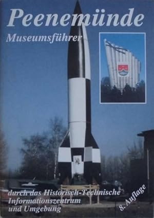 Peenemünde - Museumsführer durch das Historisch-Technische Informationszentrum und Umgebung