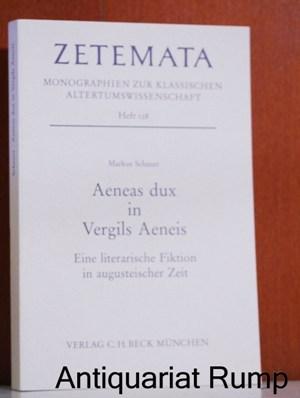 Aenaes dux in Vergils Aeneis: Eine literarische Fiktion in augusteischer Zeit (Zetemata / Monographien zur klassischen Altertumswissenschaft)