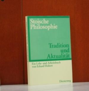 Stoiche Philosophie. Tradition und Aktualität