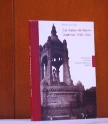 Das Kaiser-Wilhelm-Denkmal 1896-1996: Öffentlichkeit und Politik zwischen Tradition und Moderne