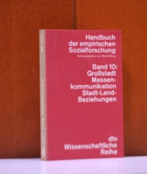 Handbuch der empirischen Sozialforschung, 14 Bde., Bd.10, Großstadt, Massenkommunikation, Stadt-Land-Beziehungen