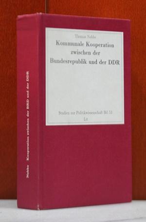 Kommunale Kooperation zwischen der Bundesrepublik und der DDR. (Studien zur Politikwissenschaft / Abteilung B, Forschungsberichte und Dissertationen ; Bd. 53) - Nobbe, Thomas