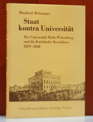 Staat kontra Universität: Die Universität Halle-Wittenberg und die Karlsbader Beschlüsse, 1819-1848