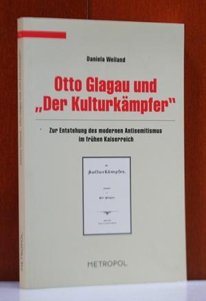 Otto Glagau und ?Der Kulturkämpfer?: Zur Entstehung des modernen Antisemitismus im frühen Kaiserreich (Dokumente, Texte, Materialien)