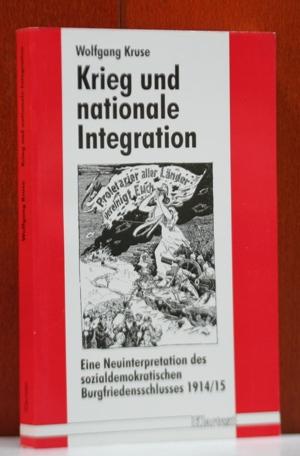 Krieg und nationale Integration: Eine Neuinterpretation des sozialdemokratischen Burgfriedensschlusses 1914/15