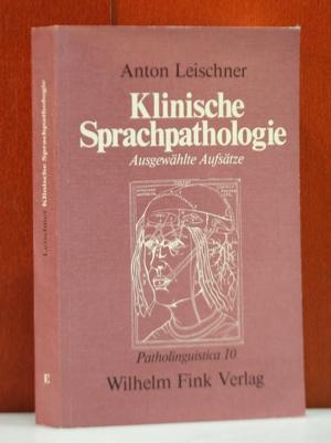 Klinische Sprachpathologie: Ausgewählte Aufsätze (Patholinguistica)