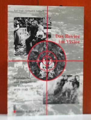 Das Revier im Visier: Bombenkrieg und " Heimatfront " im Ruhrgebiet 1939-1945