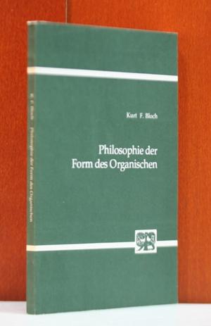 Philosophie der Form des Organischen. (Abhandlungen zur Philosophie, Psychologie und Pädagogik ; Bd. 108) - Bloch, Kurt F.