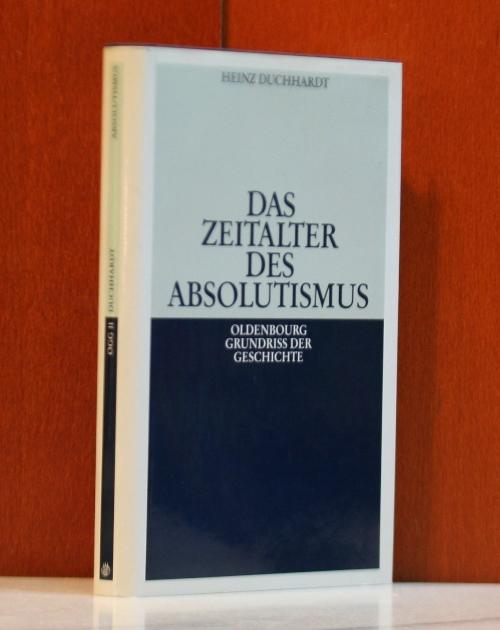 Das Zeitalter des Absolutismus (Oldenbourg Grundriss der Geschichte)