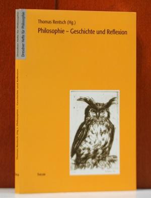 Philosophie - Geschichte und Reflexion. Herausgegeben von Thomas Rentsch. ( Dresdner Hefte für Philosophie ; H. 9) - Rentsch, Thomas