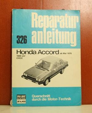 Honda Accord ab Mai 1976: Reparaturanleitung 326 / Querschnitt durch die Motor-Technik / 1600 qcm / CVCC // Reprint der 5. Auflage 1979