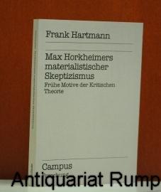 Max Horkheimers materialistischer Skeptizismus: Frühe Motive der Kritischen Theorie (Campus Forschung)
