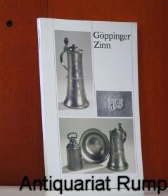 Göppinger Zinn. Mit Beiträgen von F. Aichele, M. Mundorff und K.-H. Rueß (Veröffentlichungen des ...