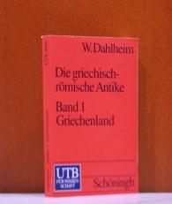 Dahlheim, Werner: Die griechisch-römische Antike. Band I. Griechenland. (UTB)
