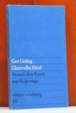 Glanzvolles Elend. Versuch über Kitsch und Kolportage. (edition suhrkamp; 622)