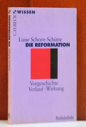 Die Reformation. Vorgeschichte - Verlauf - Wirkung. (Beck'sche Reihe ; 2054 : C. H. Beck Wissen)