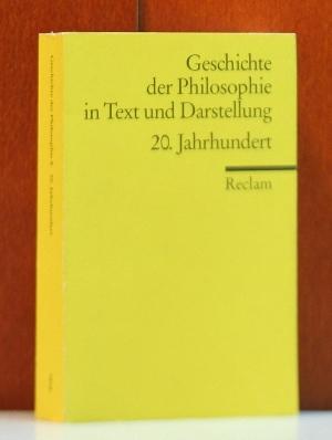 Geschichte der Philosophie in Text und Darstellung. Band. 8: 20. Jahrhundert. (Reclams Universal-...