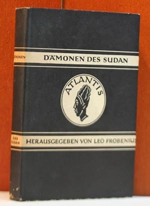 Dämonen des Sudan. Allerhand religiöse Verdichtungen Herausgegeben von Leo Frobenius. (Atlantis. ...