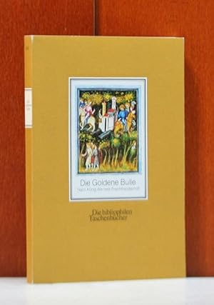 Die Goldene Bulle. Nach König Wenzels Prachthandschrift. (Die bibliophielen Taschenbücher Nr. 84.)