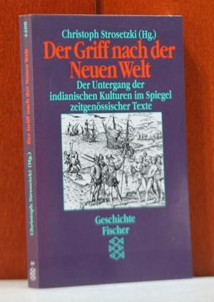 Der Griff nach der neuen Welt. Der Untergang der indianischen Kulturen im Spiegel zeitgenössische...