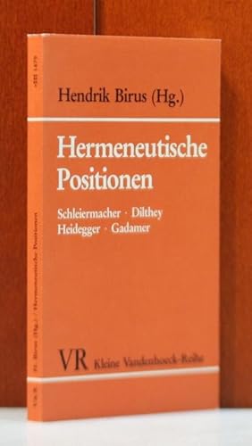 Hermeneutische Positionen. Schleiermacher - Dilthey - Heidegger - Gadamer. Mit Beiträgen von Hein...