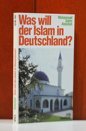 Was will der Islam in Deutschland?. ( Gütersloher Taschenbücher ; 797 : Sachbuch)