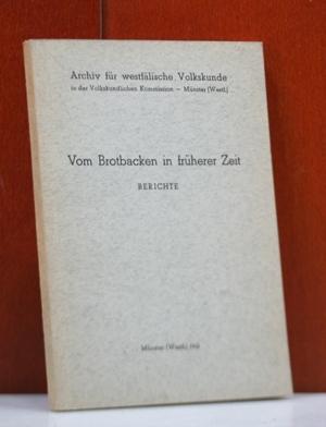 Vom Brotbacken in früherer Zeit. Berichte. zusammengestellt von m. B. (Archiv für westfälische Vo...