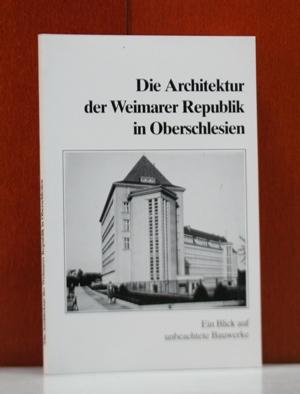 Die Architektur der Weimarer Republik in Oberschlesien: Ein Blick auf unbeachtete Bauwerke Obersc...