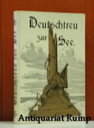 Deutschtreu zur See. Vaterländisches Marine-Epos. Nach wahren Begebenheiten. Von Klara, Fritz Dra...