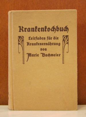 Krankenkochbuch. Leitfaden für die Krankenernährung im Hause für die Hand der Hausfrau. 1165 Orig...