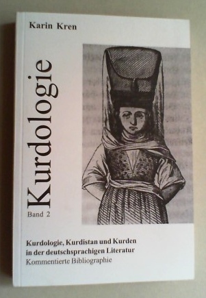 Kurdologie, Kurdistan und die Kurden in der deutschsprachigen Literatur. Kommentierte Bibliographie.,