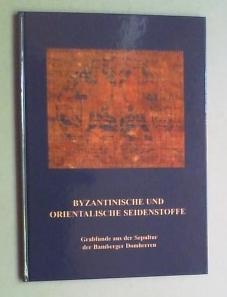 Byzantinische und orientalische Seidenstoffe: Grabfunde aus der Sepultur der Bamberger Domherren (Veroffentlichungen des Diozesanmuseums Bamberg) (German Edition)